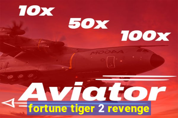 fortune tiger 2 revenge